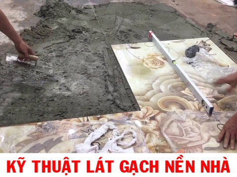 Kỹ thuật lát gạch nền nhà đúng chuẩn mà bạn nên biết