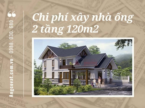 Chi phí xây nhà ống 2 tầng 120m2 và những điều chưa từng hé lộ