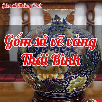 Gốm sứ vẽ vàng cao cấp tại Thái Bình