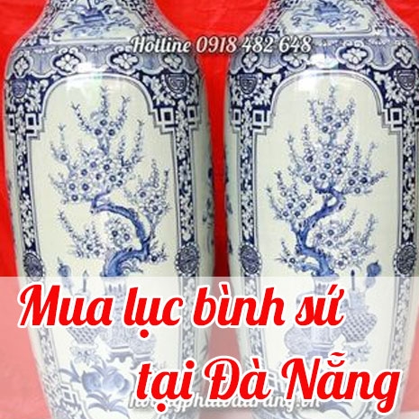 Mua lộc bình sứ tại Đà Nẵng, mua lộc bình sứ đẹp giá rẻ