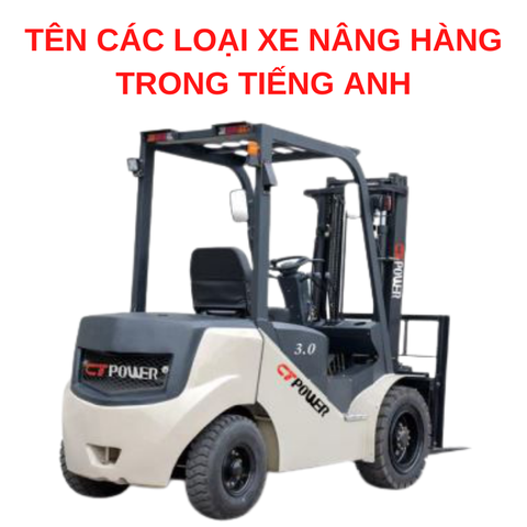 Các loại xe nâng trong tiếng anh là gì ?