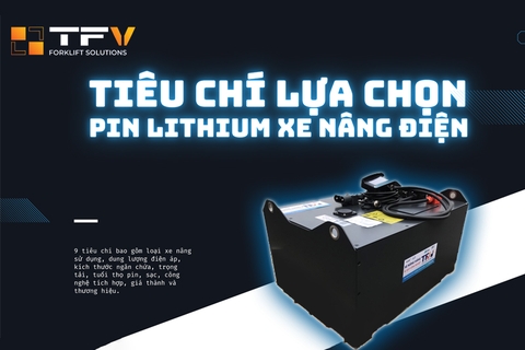 Các tiêu chí lựa chọn Pin Lithium cho xe nâng điện