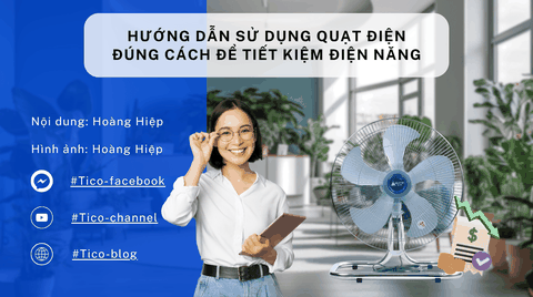 Hướng dẫn sử dụng quạt điện đúng cách để tiết kiệm điện năng