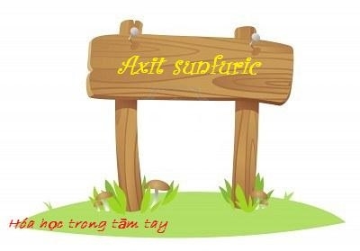 Tìm hiểu về  AXIT SUNFURIC H2SO4 | Một SP ưu đãi của Thiên Phước