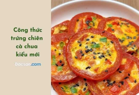 Cà chua trứng chiên kiểu mới ăn ngon quên lối về