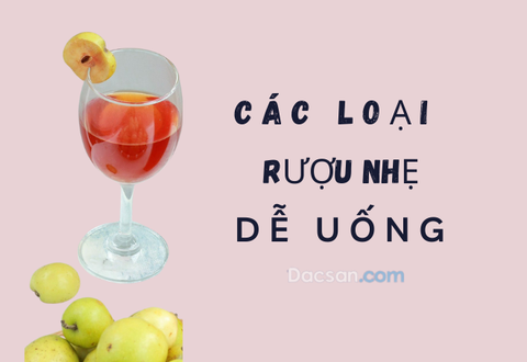 Các loại rượu nhẹ dễ uống đang được ưa chuộng