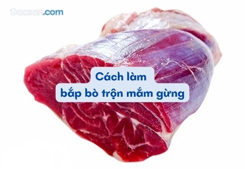 Cách làm bắp bò trộn mắm gừng ngon không tưởng
