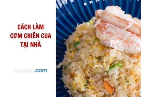 Cách làm cơm chiên cua đơn giản, hấp dẫn tại nhà