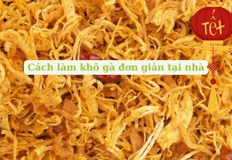 Cách làm khô gà tại nhà đơn giản cho Tết Ất Tỵ 2025