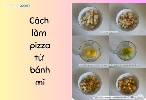Cách làm pizza từ bánh mì đơn giản mà vẫn cực chất lượng