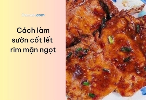 Cách làm sườn cốt lết rim mặn ngọt cay đưa cơm