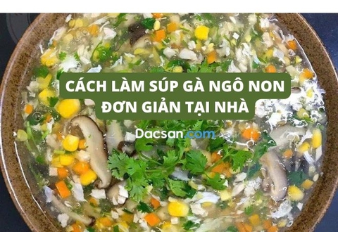 Cách làm súp gà ngô non đơn giản tại nhà ngon như ngoài quán