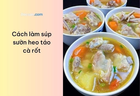 Cách làm súp sườn heo táo cà rốt thơm ngon, bổ dưỡng tại nhà