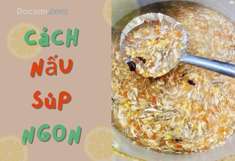 Cách nấu 4 loại súp ngon bổ dưỡng
