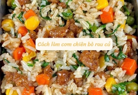 Cách làm cơm chiên bò rau củ tại nhà ngon miệng, bắt mắt