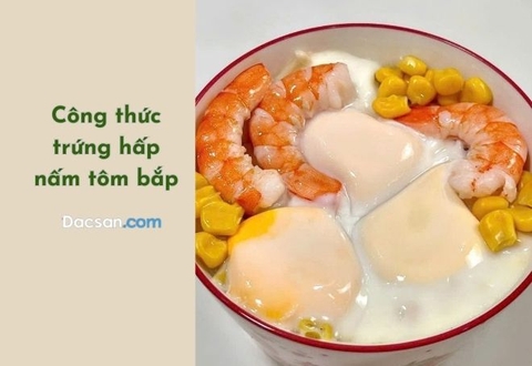 Công thức trứng hấp tôm nấm bắp healthy bổ dưỡng