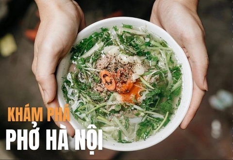 Khám phá đặc sản: Nét độc đáo trong hương vị phở Hà Nội