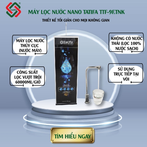 MÁY LỌC NƯỚC NANO TATIFA TTF-9F.TNK – THIẾT KẾ TỐI GIẢN CHO MỌI KHÔNG GIAN