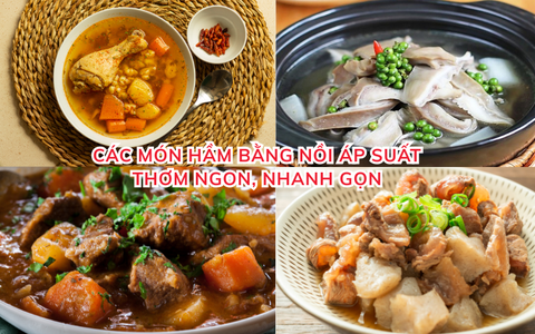Các món hầm bằng nồi áp suất thơm ngon, nhanh gọn cho bữa cơm gia đình