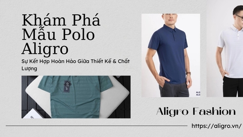 Khám Phá Mẫu Polo Aligro Sự Kết Hợp Hoàn Hảo Giữa Thiết Kế & Chất Lượng