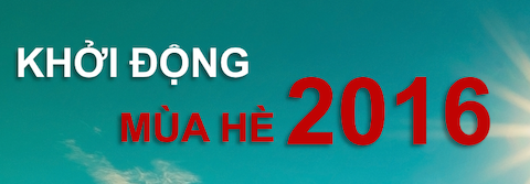 => KHUYẾN MẠI: KHỞI ĐỘNG MÙA HÈ 2016 => KHUYẾN MẠI: KHỞI ĐỘNG MÙA HÈ 2016