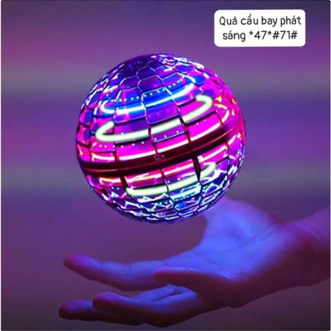 Quả cầu bay phát sáng *47*#71#