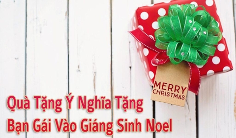 Quà Tặng Ý Nghĩa Tặng Bạn Gái Vào Giáng Sinh Noel