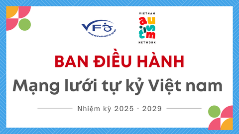Ban điều hành Mạng lưới Tự kỷ Việt Nam (VAN) nhiệm kỳ 2025 - 2029