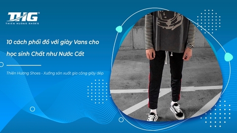 10 cách phối đồ với giày Vans cho học sinh Chất như Nước Cất