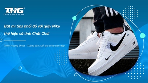 Bật mí tips phối đồ với giày Nike thể hiện cá tính Chất Chơi