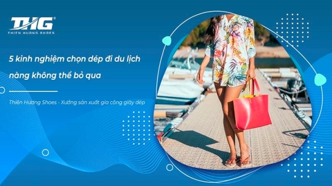 5 kinh nghiệm chọn dép đi du lịch nàng không thể bỏ qua
