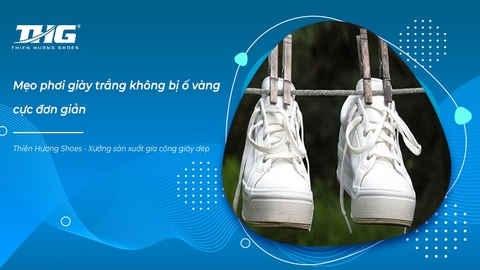 Mẹo phơi giày trắng không bị ố vàng cực đơn giản