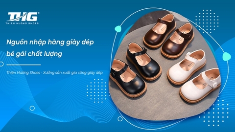 Những nguồn nhập hàng giày dép bé gái xuất khẩu chất lượng nhất
