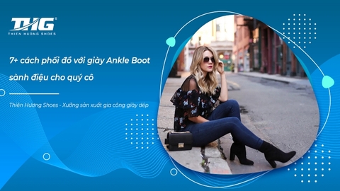 7+ cách phối đồ với giày Ankle Boot sành điệu cho quý cô sang chảnh