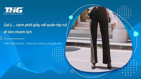 Gợi ý 9 cách phối giày với quần tây nữ đi làm thanh lịch