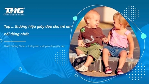 Top 10+ thương hiệu giày dép cho trẻ em nổi tiếng nhất