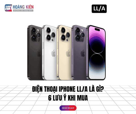 Điện thoại iPhone LL/A là gì? 6 lưu ý khi mua