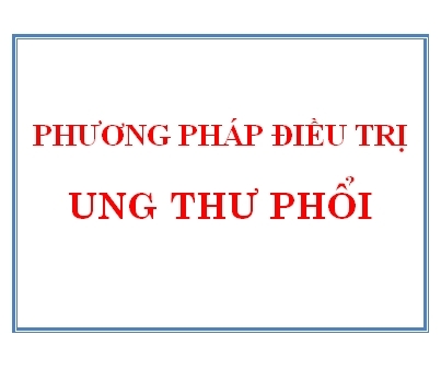 PHƯƠNG PHÁP ĐIỀU TRỊ UNG THƯ PHỔI