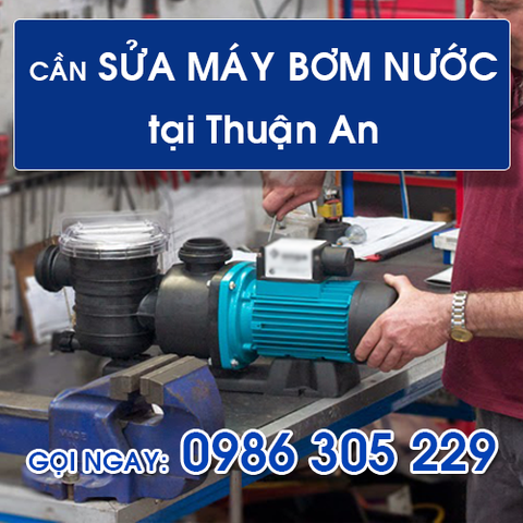 Sửa máy bơm nước ở Thuận An – Sửa máy bơm  nước nhanh