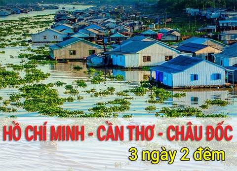 Tour Du Lịch Hồ Chí Minh Cần Thơ Châu Đốc 3 Ngày 2 Đêm