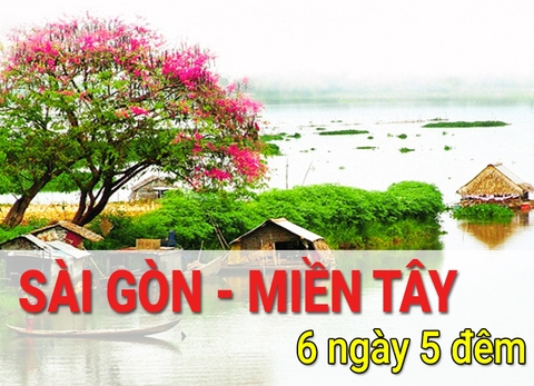 Tour Du Lịch Sài Gòn Miền Tây 6 Ngày 5 Đêm