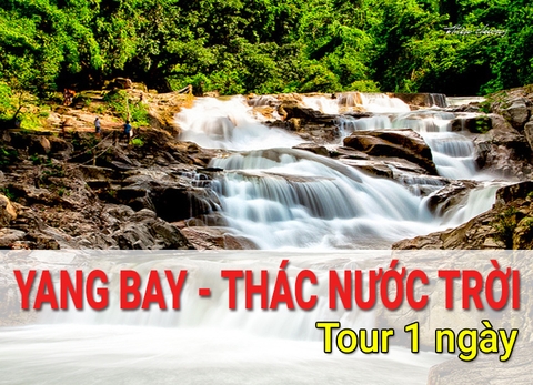 Du lịch Yang Bay - Thác Nước Trời 1 Ngày