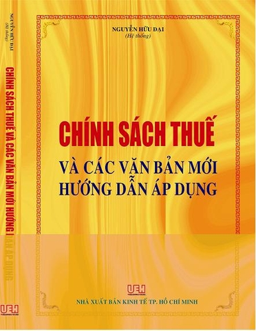 SÁCH CHÍNH SÁCH THUẾ VÀ CÁC VĂN BẢN MỚI HƯỚNG DẪN ÁP DỤNG