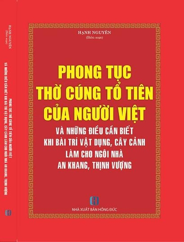 PHONG TỤC THỜ CÚNG TỔ TIÊN CỦA NGƯỜI VIỆT VÀ NHỮNG ĐIỀU CẦN BIẾT KHI BÀI TRÍ VẬT DỤNG, CÂY CẢNH LÀM CHO NGÔI NHÀ AN KHANG, THỊNH VƯỢNG