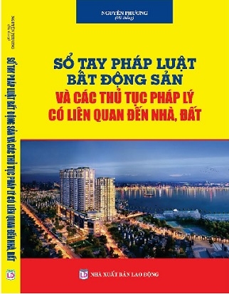 Sổ Tay Pháp Luật Bất Động Sản Và Các Thủ Tục Pháp Lý Có Liên Quan Đến Nhà, Đất