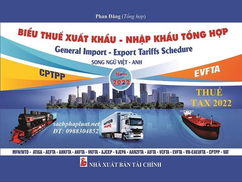 Sách Biểu Thuế Xuất Khẩu – Nhập Khẩu Tổng Hợp Năm 2022 (Song Ngữ Việt - Anh)