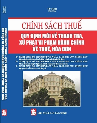 Sách Chính Sách Thuế - Quy Định Mới Về Thanh Tra, Xử Phạt Vi Phạm Hành Chính Về Thuế, Hóa Đơn.