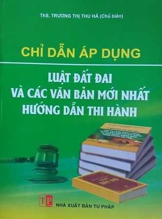 Sách Chỉ Dẫn Áp Dụng Luật Đất Đai Và Các Văn Bản Mới Nhất Hướng Dẫn Thi Hành