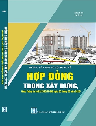 Sách Hướng Dẫn Một Số Nội Dung Về Hợp Đồng Trong Xây Dựng (theo Thông tư số 02/2023/TT-BXD ngày 03 tháng 03 năm 2023 của Bộ Xây dựng)