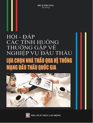 Sách Hỏi - Đáp Các Tình Huống Thường Gặp Về Nghiệp Vụ Đấu Thầu Lựa Chọn Nhà Thầu Qua Hệ Thống Mạng Đấu Thầu Quốc Gia